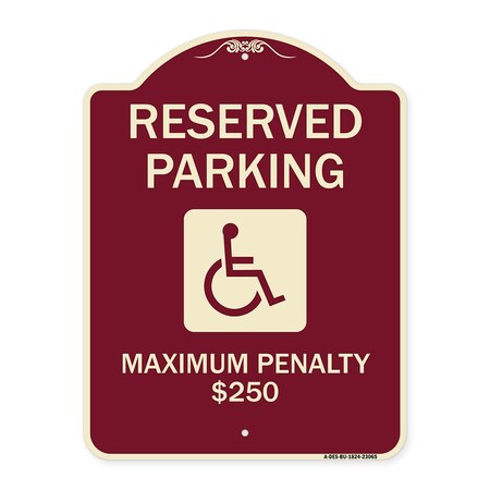Signmission Reserved Parking Maximum Penalty $250 With HandicappedAluminum Sign, 18" L, 24" H, BU-1824-23065 A-DES-BU-1824-23065